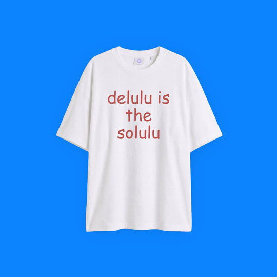 delulu is the solulu tee